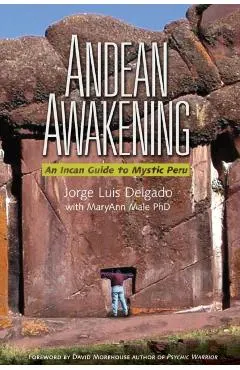 Andean Awakening: An Inca Guide to Mystical Peru