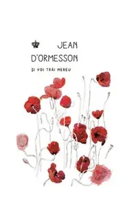 Și voi trăi mereu - Paperback brosat - Jean D’Ormesson
