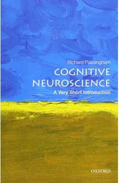 Cognitive Neuroscience: A Very Short Introduction