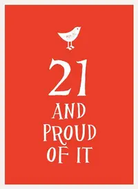 21 and Proud of It