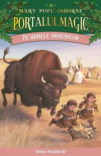 Portalul magic. Pe urmele indienilor (Vol. 18) - Paperback brosat - Mary Pope Osborne