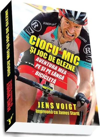 Ciocu' mic si joc de glezne - Paperback brosat - Jens Voigt, James Startt
