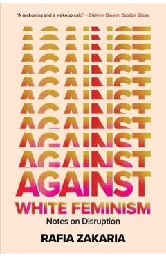 Against White Feminism: Notes on Disruption