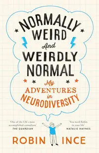 Normally Weird and Weirdly Normal: My Adventures in Neurodiversity