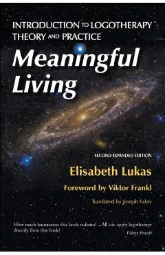 Meaningful Living: Introduction to Logotherapy Theory and Practice