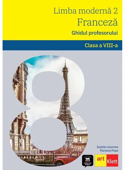 Limba Franceză. Ghidul profesorului L2. Clasa a VIII-a. - Paperback - Mariana Popa, Sophie Lhomme