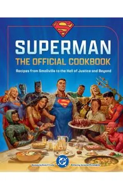 DC: Superman: The Official Cookbook: Recipes from Smallville to the Hall of Justice and Beyond
