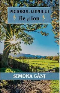 Piciorul Lupului. Ile si Ion