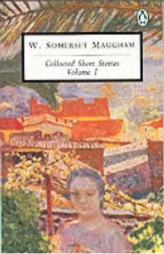 Maugham: Collected Short Stories: Volume 1