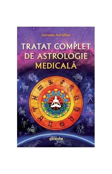 Tratat complet de astrologie medicală - Paperback - Astronin Astrofilus