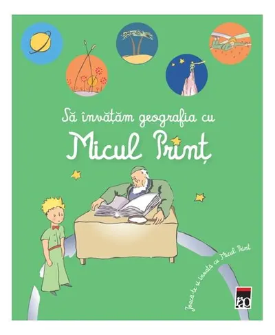 Să învățăm geografia cu Micul Prinț - Hardcover - Antoine de Saint-Exupéry