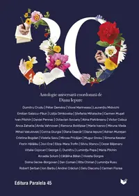 30. Antologie aniversară Paralela 45 (coordonată de Diana Iepure)