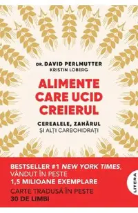 Alimente care ucid creierul. Cerealele, zaharul si alti carbohidrati