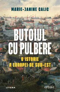 Butoiul cu pulbere. O istorie a Europei de Sud-Est