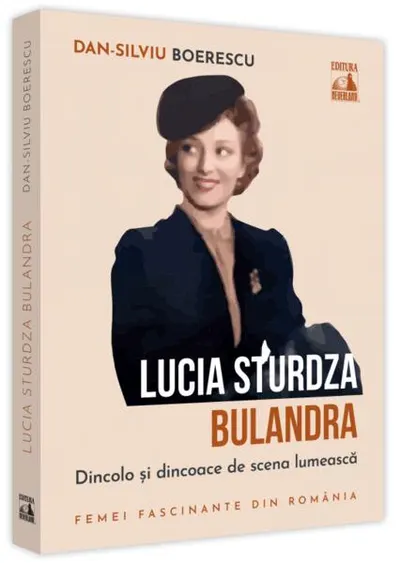 Lucia Sturdza Bulandra, dincolo și dincoace de scena lumească - Paperback - Dan-Silviu Boerescu