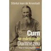 Cum ne mantuieste Dumnezeu. Sfaturi de urmat pentru toata vremea