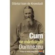 Cum ne mantuieste Dumnezeu. Sfaturi de urmat pentru toata vremea