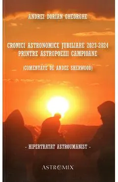 Cronici astronomice jubiliare 2023-2024 printre astropoezii campioane