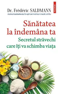 Sănătatea la îndemâna ta - Paperback brosat - Frédéric Saldmann