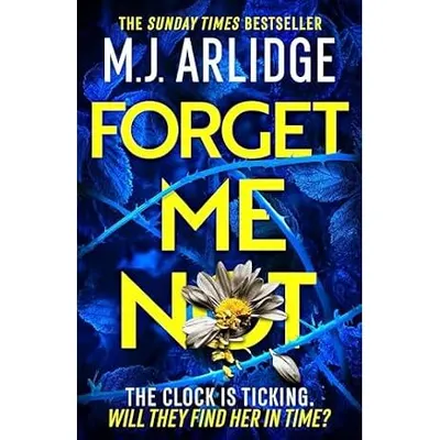 Forget Me Not by M. J. Arlidge