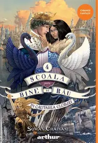 În căutarea gloriei. Școala pentru Bine și Rău (Vol. 4) - Hardcover - Soman Chainani