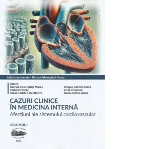 Cazuri clinice in medicina interna. Afectiuni ale Sistemului Cardiovascular. Volumul I