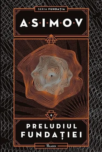 Preludiul Fundației. Seria Fundația (Vol. 6) - Hardcover - Isaac Asimov