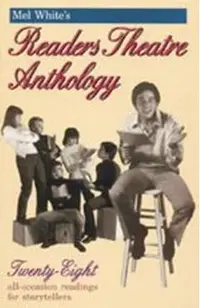Mel White's Reader's Theatre Anthology: A Collection of 28 Readings