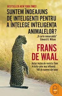 Suntem îndeajuns de inteligenți pentru a înțelege inteligența animalelor? (epub)