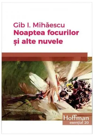 Noaptea focurilor și alte nuvele - Paperback brosat - Gib I. Mihăescu