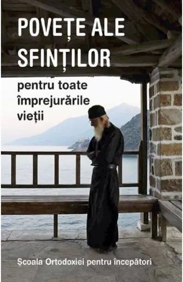 Poveţe ale sfinţilor pentru toate împrejurările vieţii