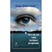 Nu e de ras cand lacrima-i pe-aproape