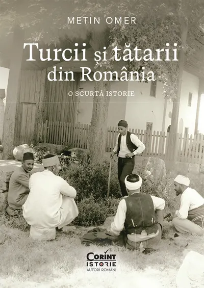 Turcii și tătarii din România. O scurtă istorie