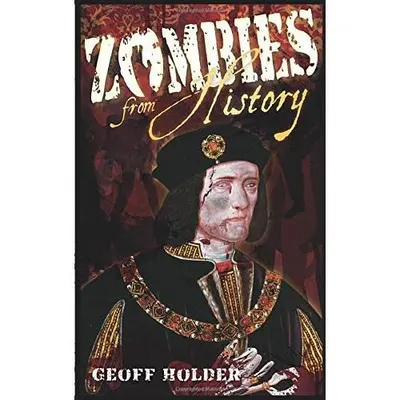 Zombies from History: A Hunter's Guide