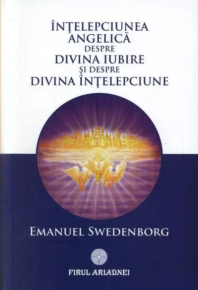 Înţelepciunea angelică despre divina iubire şi despre înţelepciune - Paperback brosat - Emanuel Swedenborg