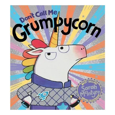 Don't Call Me Grumpycorn! (PB)