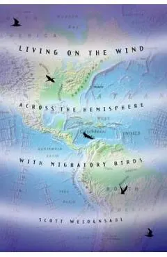 Living on the Wind: Across the Hemisphere with Migratory Birds