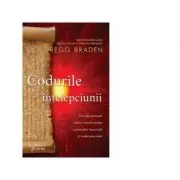 Codurile intelepciunii. Formule stravechi pentru transformarea conexiunilor neuronale si vindecarea inimii