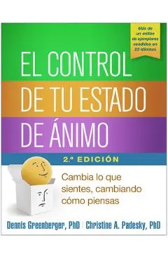 El Control de Tu Estado de �nimo, Segunda Edici�n: Cambia Lo Que Sientes, Cambiando C�mo Piensas