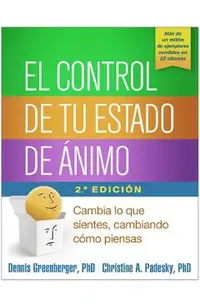 El Control de Tu Estado de �nimo, Segunda Edici�n: Cambia Lo Que Sientes, Cambiando C�mo Piensas