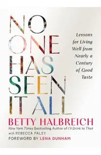 No One Has Seen It All: Lessons for Living Well from Nearly a Century of Good Taste