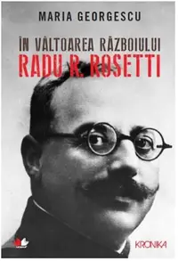 In valtoarea razboiului. Radu R. Rosetti