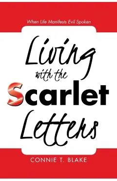 Living with the Scarlet Letters: When Life Manifests Evil Spoken