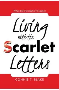 Living with the Scarlet Letters: When Life Manifests Evil Spoken