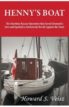 Henny's Boat: The Maritime Rescue Operation that Saved Denmark's Jews and Sparked a Nationwide Revolt Against the Nazis