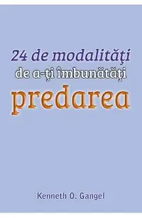24 de modalitati de a-ti imbunatati predarea