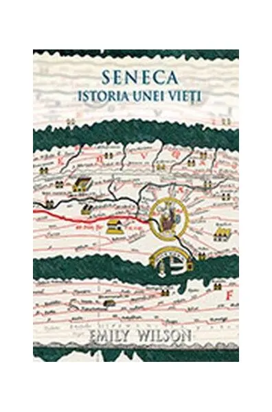 Seneca. Istoria unei vieti - Paperback brosat - Emily Wilson