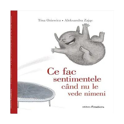 Ce fac sentimentele când nu le vede nimeni - Hardcover - Tina Oziewicz