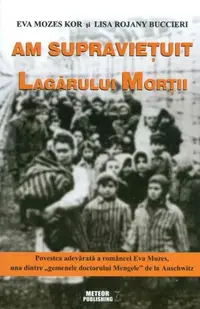 Am supravieţuit lagărului morţii - Paperback brosat - Eva Mozes Kor, Lisa Rojany Buccieri