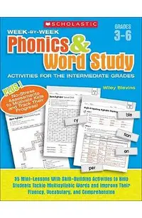 Week-By-Week Phonics & Word Study Activities for the Intermediate Grades: 35 Mini-Lessons with Skill-Building Activities to Help Students Tackle Multi